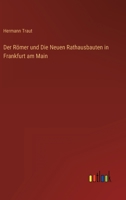 Der Romer Und Die Neuen Rathausbauten in Frankfurt Am Main 3846041866 Book Cover