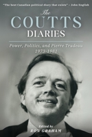 The Jim Coutts Diaries: Pierre Trudeau and the Politics of Power 1973-1981 1998365476 Book Cover