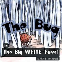 The Bug in The Big White Forest 1438964773 Book Cover