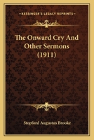 The Onward Cry, and Other Sermons 1120205255 Book Cover