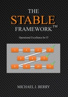 The Stable Framework(TM): Operational Excellence for IT Operations, Implementation, DevOps, and Development 0692144005 Book Cover