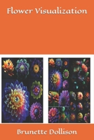 Flower Visualization B0C1J9CX8T Book Cover