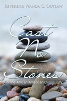 Cast No Stones: For the African American Community 1669811123 Book Cover