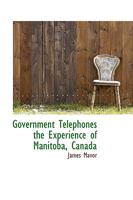 Government Telephones: The Experience of Manitoba, Canada 035392038X Book Cover