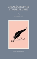 Chorégraphie d'une plume: Au rythme de la vie 2322444111 Book Cover