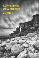 Confession of a Former Zombie: A Memoir 150058651X Book Cover