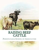 Raising Beef Cattle: Agricultural Bulletin 138 1985671883 Book Cover