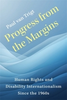 Progress from the Margins: Human Rights and Disability Internationalism Since the 1960s 0231219938 Book Cover
