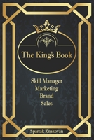 The King`s Book: Skill Manager. Marketing, Brand and Sales. Step-by-step algorithm for launching 1670291049 Book Cover