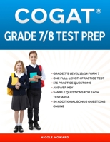 COGAT® GRADE 7/8 TEST PREP: Grade 7/8 Level 13/14 Form 7, One Full Length Practice Test, 176 Practice Questions, Answer Key, Sample Questions for Each Test Area, 54 Additional Bonus Questions Online. B09CGCXGGV Book Cover