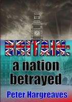 Britain: A Nation Betrayed 1291676686 Book Cover
