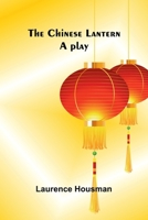 The Chinese lantern: A play 9367249977 Book Cover