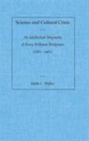 Science and Cultural Crisis: An Intellectual Biography of Percy Williams Bridgman (1882-1961) 0804717966 Book Cover