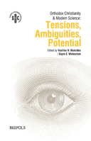 Modern Science and the Orthodox Tradition: An Uneasy Relationship 2503576168 Book Cover