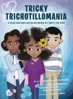 Tricky Trichotillomania: A picture book about hair-pulling inspired by a family's true story 1665768738 Book Cover
