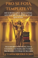 Pro Se FOIA Template VI: FBI Surveillance, Retaliation, and DEW Abuse During 16-Year Litigation: Includes Real FOIA Filing, Legal Citations, and Templates to Help Pro Se Litigants Request Records B0F67C7QTD Book Cover