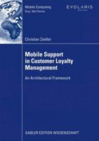 Mobile Support in Customer Loyalty Management: An Architectural Framework 3834914363 Book Cover