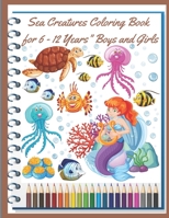 Sea Creatures Coloring Book for 6 -12 Years "Boys And Girls: Activity Book B0CL2L17MV Book Cover