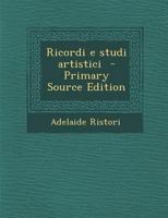 Ricordi E Studi Artistici - Primary Source Edition 1295509822 Book Cover