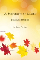 A Scattering of Leaves: Poems and Musings 1628064196 Book Cover