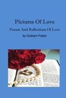 Pictures Of Love: Poems and Reflections Of Love B0C9SBTFMN Book Cover