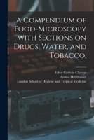 A compendium of food-microscopy with sections on drugs, water, and tobacco 1013299647 Book Cover