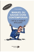 Manuel du savoir-vivre contemporain: L'art de la sociabilité intelligente (French Edition) 2507056681 Book Cover