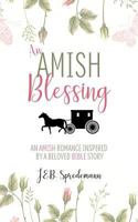 An Amish Blessing: An Amish Romance Inspired By A Beloved Bible Story 1940492343 Book Cover