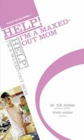 Help! I'm a Maxed-out Mom (Help!) 1589974565 Book Cover