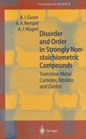 Disorder and Order in Strongly Nonstoichiometric Compounds: Transition Metal Carbides, Nitrides and Oxides (Springer Series in Materials Science) 364207524X Book Cover