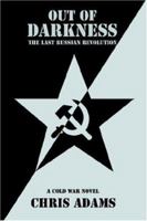Out Of Darkness: The Last Russian Revolution 0595397557 Book Cover