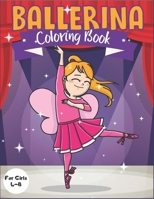 Ballerina Coloring Book for Girls 4-8: Ballet Themed Gift Idea for Little Dancers to Color Pages with Dancing Related Supplies & Accessories - Pretty Birthday Present for Dance Kids 1693555433 Book Cover