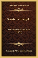 Gnosis En Evangelie: Eene Historische Studie (1906) 1168390567 Book Cover