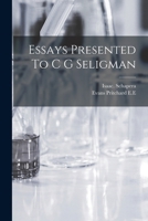 Essays Presented to C G Seligman - Primary Source Edition 1018610723 Book Cover