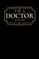 I'm a Doctor of Journalism: Blank Lined Journal 1092500731 Book Cover