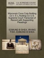 Wisconsin Coca Cola Bottling Co v. E L Husting Co U.S. Supreme Court Transcript of Record with Supporting Pleadings 1270257226 Book Cover