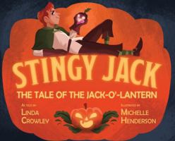 Stingy Jack: The Tale of the Jack-O'-Lantern 1950875032 Book Cover
