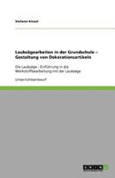 Laubsägearbeiten in der Grundschule - Gestaltung von Dekorationsartikeln: Die Laubsäge - Einführung in die Werkstoffbearbeitung mit der Laubsäge 3640886429 Book Cover