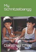 My Schnitzelbangg: Mini Memoir with Rhymes covering 72 years B0CND4RCY5 Book Cover