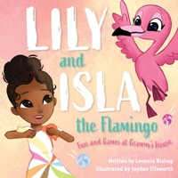 Lily and Isla the Flamingo: Fun and Games at Grammy's House 1645383938 Book Cover