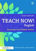 Teach Now! English: Becoming a Great English Teacher 0415711010 Book Cover