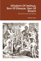 Wisdom Of Jeshua, Son Of Eleazar, Son Of Sirach: Deuterocanonical books 1667143190 Book Cover