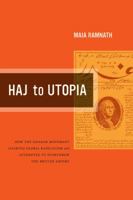 Haj to Utopia: How the Ghadar Movement Charted Global Radicalism and Attempted to Overthrow the British Empire 0520269551 Book Cover