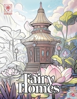 Fairy Homes: An Immersive Coloring Experience B0CTGGDGC9 Book Cover