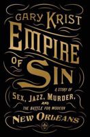 Empire of Sin: A Story of Sex, Jazz, Murder, and the Battle for Modern New Orleans 0770437087 Book Cover