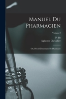 Manuel du pharmacien; ou, Précis élémentaire de pharmacie; Volume 2 1019234539 Book Cover