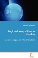 Regional Inequalities in Ukraine - Causes, Consequences, Policy Implications 3639057392 Book Cover