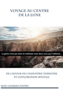Voyage au Centre de la Lune: De l'avenir de l'industrie terrestre et l'exploration spatiale (French Edition) 2322516651 Book Cover