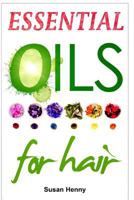 Essential Oils for Hair: A Simple Guide & Introduction to Aromatherapy 1496008995 Book Cover