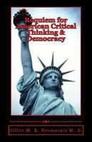 Requiem for American Critical Thinking & Democracy 1494493896 Book Cover